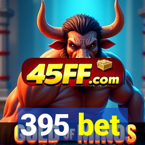 395 bet